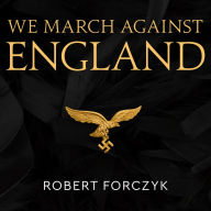 We March Against England: Operation Sea Lion, 1940-41