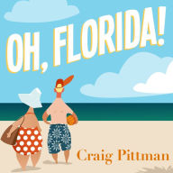 Oh, Florida!: How America's Weirdest State Influences the Rest of the Country