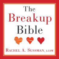 The Breakup Bible: The Smart Woman's Guide to Healing from a Breakup or Divorce