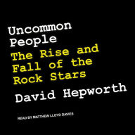 Uncommon People: The Rise and Fall of The Rock Stars