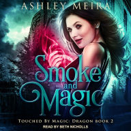 Smoke and Magic: Touched By Magic: Dragon, Book 2