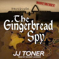 The Gingerbread Spy: A WW2 Spy Thriller