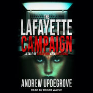 The Lafayette Campaign: A Tale of Deception and Elections: A Tale of Deception and Elections