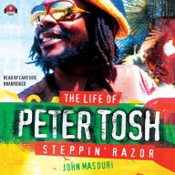 Steppin' Razor: The Life of Peter Tosh
