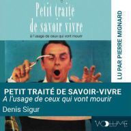 Petit traitÃ© de savoir vivre Ã  l'usage de ceux qui vont mourir