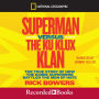 Superman versus the Ku Klux Klan: The True Story of How the Iconic Superhero Battled the Men of Hate