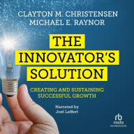 The Innovator's Solution: Creating and Sustaining Successful Growth