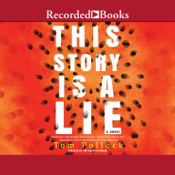 This Story Is a Lie: A Novel