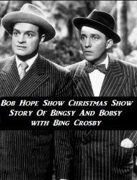 Bob Hope Show Christmas Show Story Of Bingsy And Bobsy with Bing Crosby