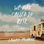 We Are Called to Rise: A Novel