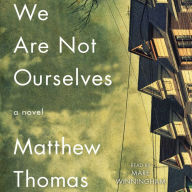 We Are Not Ourselves: A Novel