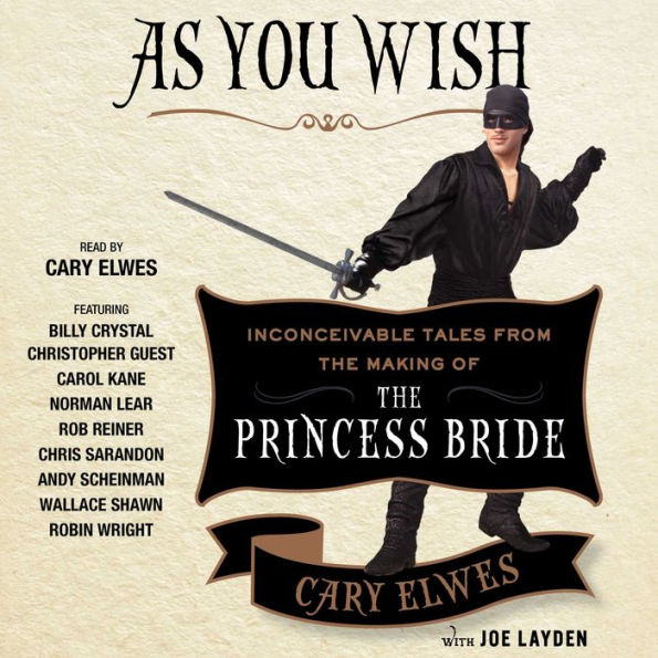 As You Wish : Inconceivable Tales from the Making of the Princess Bride