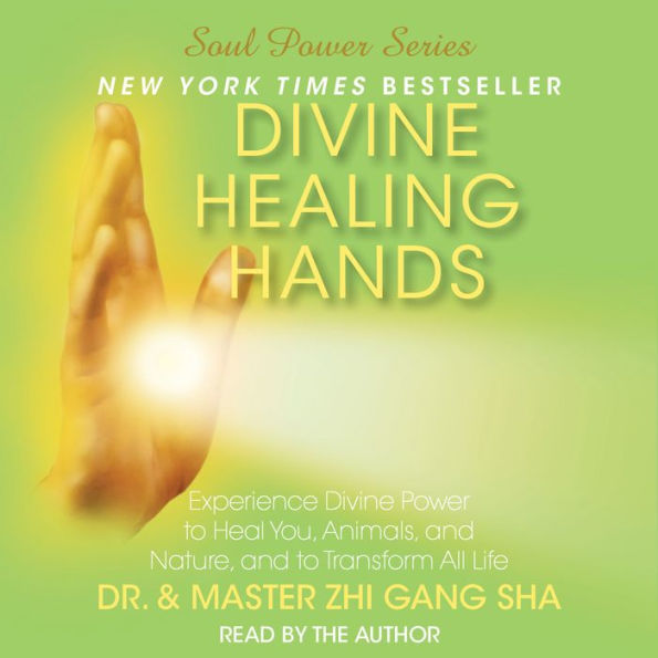 Divine Healing Hands: Experience Divine Power to Heal You, Animals, and