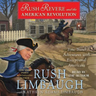 Rush Revere and the American Revolution: Time-Travel Adventures With Exceptional Americans