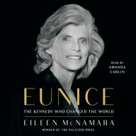 Eunice: The Kennedy Who Changed the World