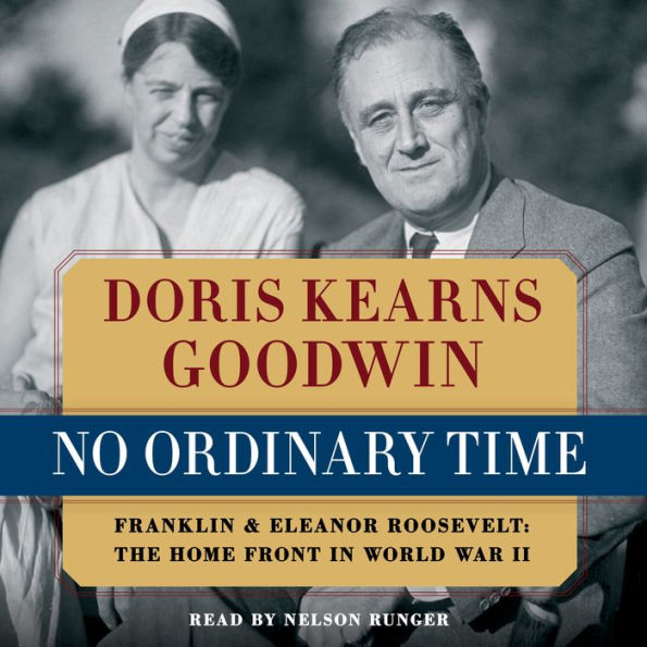 No Ordinary Time: Franklin and Eleanor Roosevelt: The Home Front in World War II