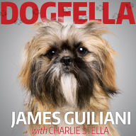 Dogfella: How an Abandoned Dog Named Bruno Turned This Mobster's Life Around--A Memoir