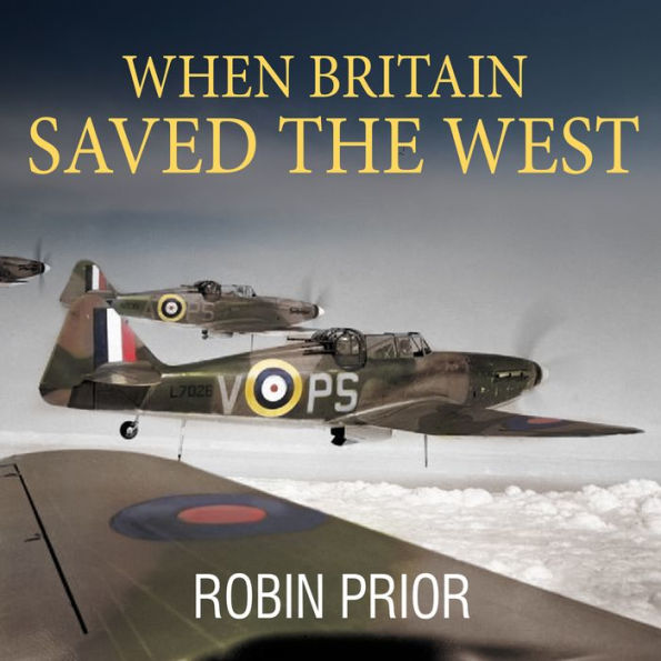 When Britain Saved the West: The Story of 1940