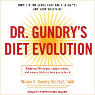 Dr. Gundry's Diet Evolution: Turn Off the Genes That Are Killing You and Your Waistline