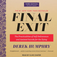 Final Exit: The Practicalities of Self-Deliverance and Assisted Suicide for the Dying, 3rd Edition