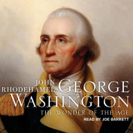 George Washington: The Wonder of the Age