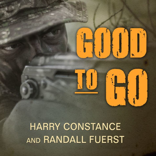 Good to Go: The Life And Times Of A Decorated Member Of The U.S. Navy's Elite Seal Team Two