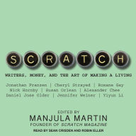 Scratch: Writers, Money, and the Art of Making a Living