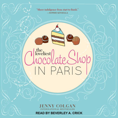 Title: The Loveliest Chocolate Shop in Paris, Author: Jenny Colgan, Beverley A. Crick