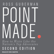 Point Made: How to Write Like the Nation's Top Advocates, Second Edition