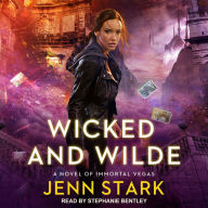 Wicked And Wilde: A Novel of Immortal Vegas