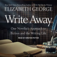 Write Away: One Novelist's Approach to Fiction and the Writing Life