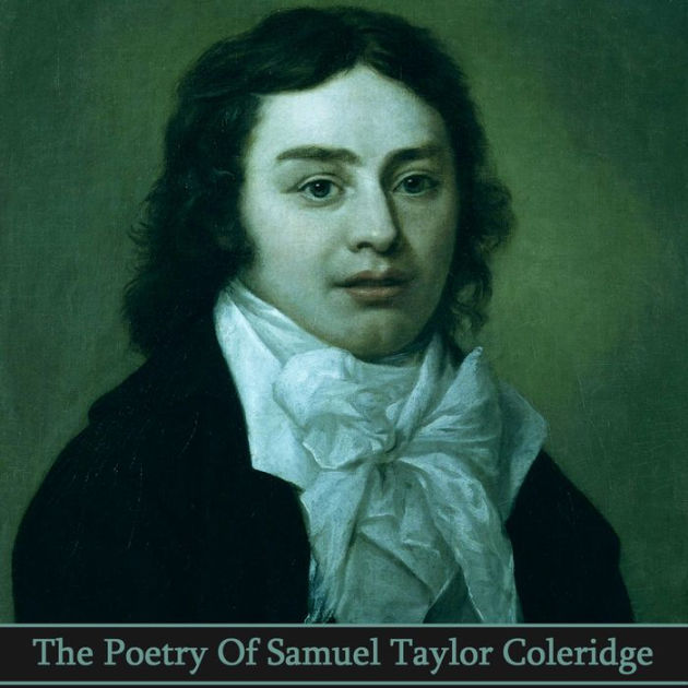 The Poetry of Samuel Taylor Coleridge: Hugely influential co-founder of ...