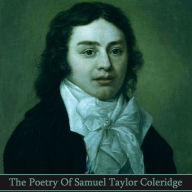 The Poetry of Samuel Taylor Coleridge: Hugely influential co-founder of the Romantic movement in England