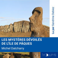 Les mystÃ¨res dÃ©voilÃ©s de l'Ã®le de PÃ¢ques