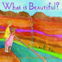 What is Beautiful?