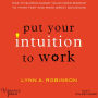 Put Your Intuition to Work: How to Supercharge Your Inner Wisdom to Think Fast and Make Great Decisions