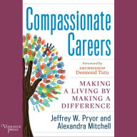 Compassionate Careers: Making a Living by Making a Difference