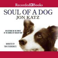 Soul of a Dog: Reflections on the Spirits of the Animals of Bedlam Farm