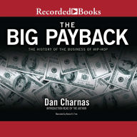 The Big Payback: The History of the Business of Hip-Hop