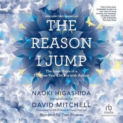 Title: The Reason I Jump: The Inner Voice of a Thirteen-Year-Old Boy with Autism, Author: Naoki Higashida, Keiko Yoshida, Tom Picasso