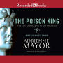 The Poison King: The Life and Legend of Mithradates, Rome's Deadliest Enemy