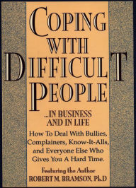 Coping With Difficult People: In Business And In Life (Abridged)