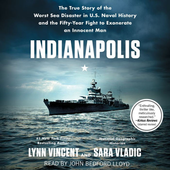 Indianapolis: The True Story of the Worst Sea Disaster in U.S. Naval History and the Fifty-Year Fight to Exonerate an Innocent Man