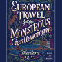 European Travel for the Monstrous Gentlewoman