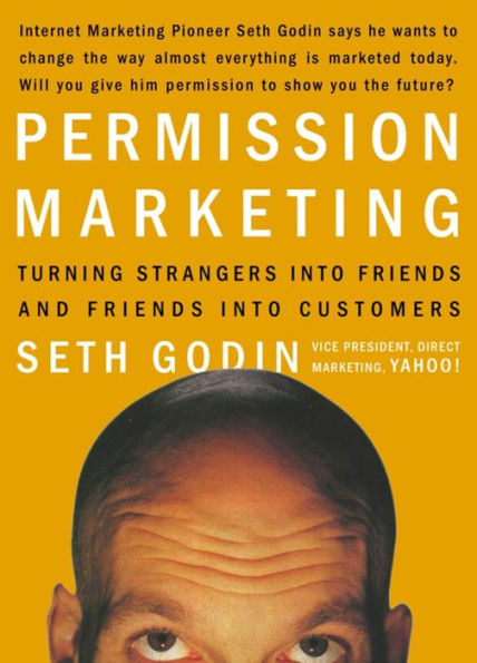 Permission Marketing: Turning Strangers into Friends, and Friends into Customers (Abridged)