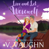 Live and Let Werewolf: Winter Valley Valley Wolves Book 9