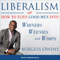 Liberalism, or, How to Turn Good Men into Whiners, Weenies and Wimps