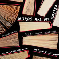 Words Are My Matter: Writings About Life and Books, 2000-2016, with a Journal of a Writer's Week