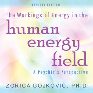 The Workings of Energy in the Human Energy Field: A Psychic's Perspective