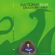 Ian and the Great Silver Dragon Bry-Ankh